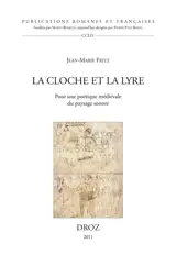 La cloche et la lyre : pour une poétique médiévale du paysage sonore - Jean-Marie Fritz