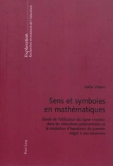 Sens et symboles en mathématiques : étude de l'utilisation du signe moins dans les réductions polynomiales et la résolution d'équations du premier degré à une inconnue - Joëlle Vlassis