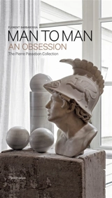Man to man : an obsession : the Pierre Passebon collection - Florent Barbarossa