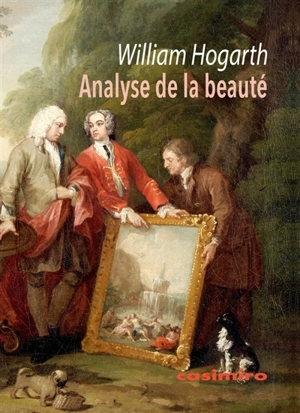 Analyse de la beauté : destinée à fixer les idées vagues qu'on a du goût - William Hogarth