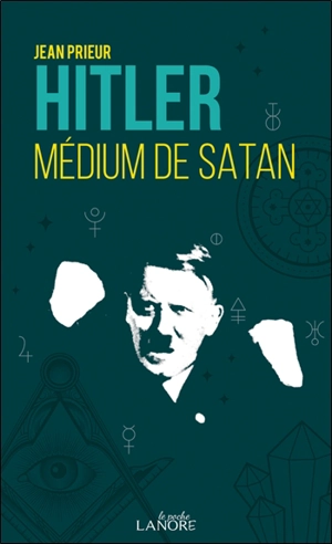 Hitler, médium de Satan - Jean Prieur
