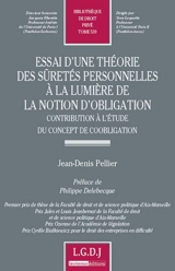 Essai d'une théorie des sûretés personnelles à la lumière de la notion d'obligation : contribution à l'étude du concept de coobligation - Jean-Denis Pellier