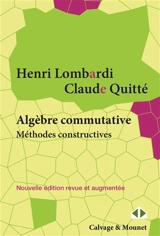 Algèbre commutative : méthodes constructives - Henri Lombardi