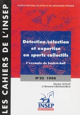 Cahiers de l'Insep (Les), n° 23. Détection, sélection et expertise en sports collectifs : l'exemple du basket-ball - Marion Wolff