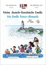 Les aventures de Kazh. Vol. 1. Ma famille franco-allemande : 2e partie. Meine deutsch-französische Familie : teil 2. Die Abenteuer von Kazh. Vol. 1. Ma famille franco-allemande : 2e partie. Meine deutsch-französische Familie : teil 2 - Aurélie Guetz