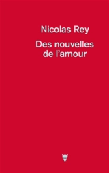 Des nouvelles de l'amour - Nicolas Rey