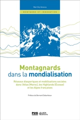 Montagnards dans la mondialisation : réseaux diasporiques et mobilisations sociales dans l'Atlas (Maroc), les Highlands (Ecosse) et les Alpes françaises - Mari Oiry Varacca