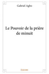 Le pouvoir de la prière de minuit - Gabriel Agbo