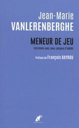 Meneur de jeu : entretiens avec Jean-Jacques d'Amore - Jean-Marie Vanlerenberghe