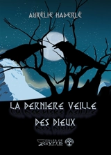 La dernière veille des dieux - Aurélie Haderlé