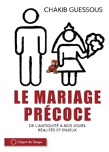 Le mariage précoce : de l'Antiquité à nos jours : réalités et enjeux - Chakib Guessous