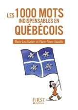 Les 1.000 mots indispensables en québécois : mini-lexique français-québécois québécois-français, pour tout comprendre et tout dire - Marie-Lou Guévin