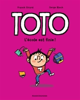 Toto. Vol. 11. L'école est finie ! - Franck Girard