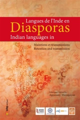 Langues de l'Inde en diasporas, maintiens et transmissions : colloque international, 29-31 octobre 2015, Mémorial ACTe, Pointe-à-Pitre, Guadeloupe : actes du colloque. Indian languages in diaspora, retention and transmission : international conferenc