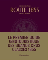Route 1855 : Bordeaux châteaux, Médoc & Sauternes : guide oenotouristique - Eric Chenebier