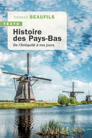 Histoire des Pays-Bas : de l'Antiquité à nos jours - Thomas Beaufils