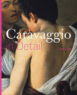 Caravaggio in Detail - Stefano Zuffi