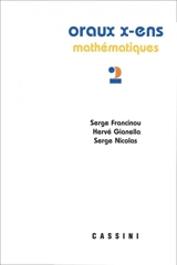 Oraux de l'Ecole polytechnique et des écoles normales supérieures : mathématiques. Vol. 2 - Serge Francinou