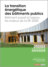 La transition énergétique des bâtiments publics : bâtiment passif et bepos, les enjeux de la RE 2020 - Catherine Charlot-Valdieu