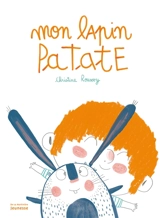 Mon lapin patate - Christine Roussey