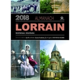 Almanach du Lorrain 2018 : terroir et traditions, recettes de terroir, trucs et astuces, jeux et agenda, cartes postales anciennes - Gérard Bardon