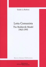 Lotta comunista : the bolshevik model : 1965-1995 - Guido La Barbera