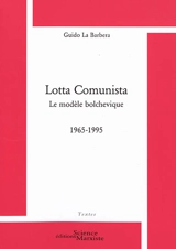 Lotta Comunista, le modèle bolchevique : 1965-1995 - Guido La Barbera