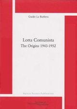 Lotta comunista : the origins, 1943-1952 - Guido La Barbera