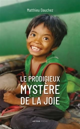 Le prodigieux mystère de la joie - Matthieu Dauchez