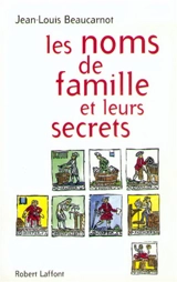 Les noms de famille et leurs secrets - Jean-Louis Beaucarnot