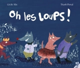 Oh les loups ! - Cécile Alix