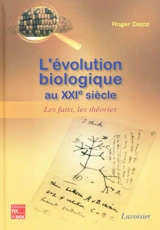 L'évolution biologique au XXIe siècle : les faits, les théories - Roger Dajoz
