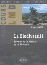 La biodiversité : l'avenir de la planète et de l'homme - Roger Dajoz