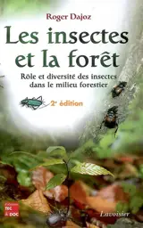 Les insectes et la forêt : rôle et diversité des insectes dans le milieu forestier - Roger Dajoz