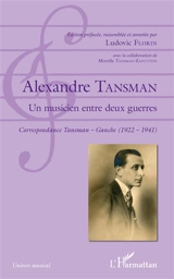 Alexandre Tansman : un musicien entre deux guerres : correspondance Tansman-Ganche (1922-1941) - Alexandre Tansman