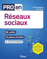 Réseaux sociaux : 50 outils, 13 plans d'action, 6 ressources numériques - Christine Balagué