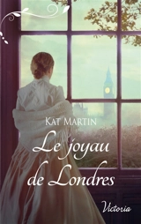 Le secret d'une parure. Le joyau de Londres - Kat Martin