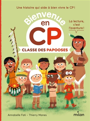 Bienvenue en CP. Classe des papooses - Annabelle Fati