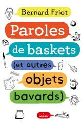Paroles de baskets : et autres objets bavards - Bernard Friot