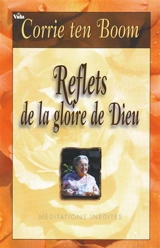 Reflets de la gloire de Dieu : méditations inédites - Corrie Ten Boom