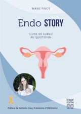 Endo story : guide de survie au quotidien - Marie Pinot