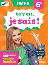 Ca y est, je sais ! maths 6e : tout le programme en 100 questions incontournables : les rappels de cours, les exercices, les corrigés détachables - Lionel Weinsanto