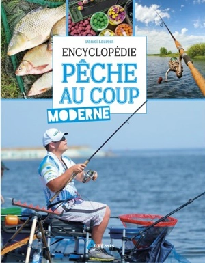 Encyclopédie de la pêche au coup moderne - Daniel Laurent