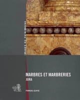 Marbres et marbreries du Jura, Franche-Comté - Franche-Comté. Service régional de l'Inventaire général du patrimoine culturel