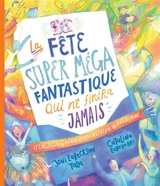 La fête super méga fantastique qui ne finira jamais : le ciel, Jésus et sa merveilleuse invitation : la vraie histoire - Joni Eareckson Tada