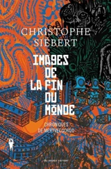 Chroniques de Mertvecgorod. Images de la fin du monde - Christophe Siébert