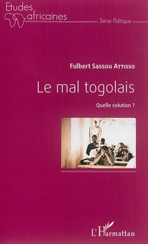 Le mal togolais : quelle solution ? - Fulbert Sassou Attisso