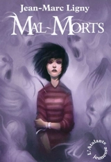 Mal-morts - Jean-Marc Ligny