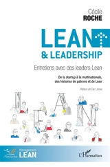 Lean & leadership : entretiens avec des leaders Lean : de la startup à la multinationale, des histoires de patrons et de Lean - Cécile Roche