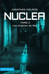 Nuclea. Vol. 2. Les origines du mal - Jonathan Vielmon